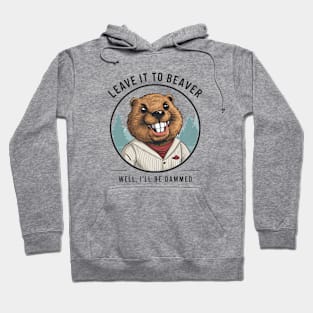 Don't be hard on the Beaver Hoodie